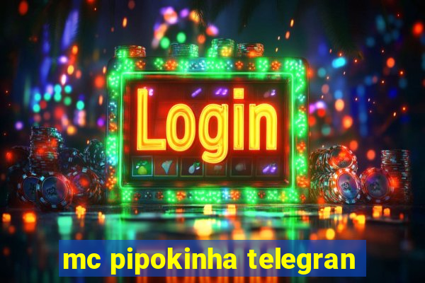 mc pipokinha telegran